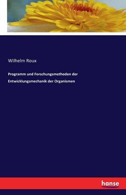 Programm Und Forschungsmethoden Der Entwicklungsmechanik Der Organismen