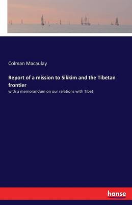 Report of a Mission to Sikkim and the Tibetan Frontier