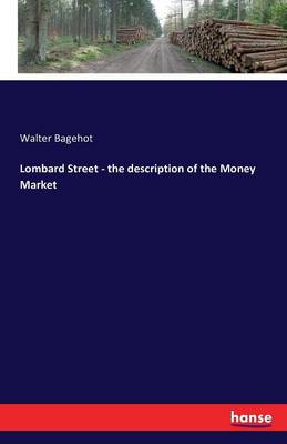 Lombard Street - The Description of the Money Market