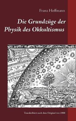 Die Grundzuge der Physik des Okkultismus