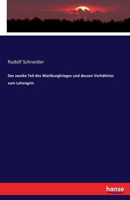 Der Zweite Teil Des Wartburgkrieges Und Dessen Verh ltniss Zum Lohengrin