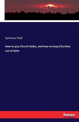 How to Pay Church Debts, and How to Keep Churches Out of Debt