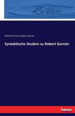 Syntaktische Studien Zu Robert Garnier