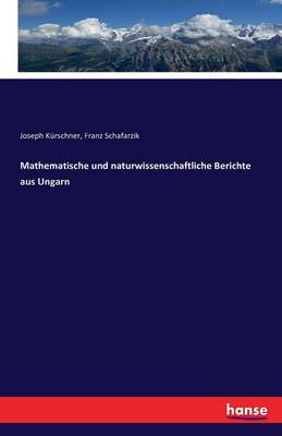 Mathematische Und Naturwissenschaftliche Berichte Aus Ungarn