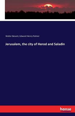 Jerusalem, the City of Herod and Saladin