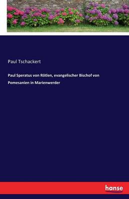 Paul Speratus Von R tlen, Evangelischer Bischof Von Pomesanien in Marienwerder