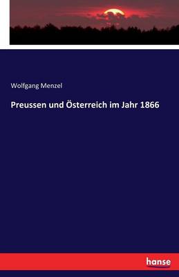 Preussen Und Osterreich Im Jahr 1866