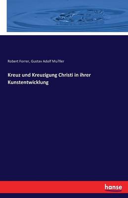 Kreuz Und Kreuzigung Christi in Ihrer Kunstentwicklung