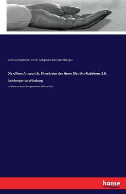 Die Offene Antwort Sr. Ehrw rden Des Herrn Distrikts-Rabbiners S.B. Bamberger Zu W rzburg