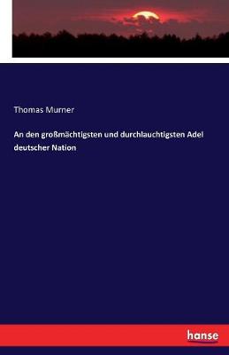 An Den Gro m chtigsten Und Durchlauchtigsten Adel Deutscher Nation
