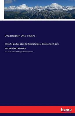 Klinische Studien Uber Die Behandlung Der Diphtherie Mit Dem Behringschen Heilserum