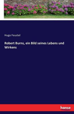 Robert Burns, Ein Bild Seines Lebens Und Wirkens