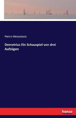 Demetrius Ein Schauspiel Von Drei Aufz gen