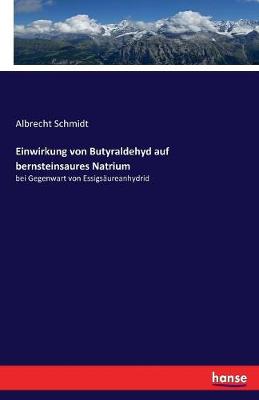 Einwirkung Von Butyraldehyd Auf Bernsteinsaures Natrium