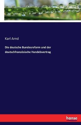 Die Deutsche Bundesreform Und Der Deutschfranzosische Handelsvertrag
