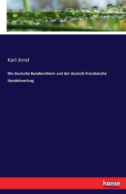 Die Deutsche Bundesreform Und Der Deutschfranzosische Handelsvertrag