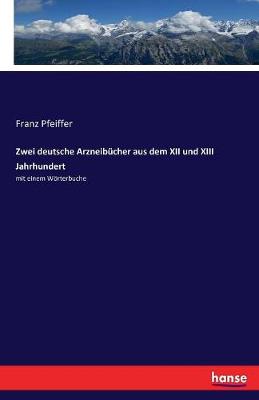 Zwei Deutsche Arzneibucher Aus Dem XII Und XIII Jahrhundert