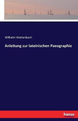 Anleitung Zur Lateinischen Paeographie