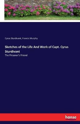 Sketches of the Life and Work of Capt. Cyrus Sturdivant
