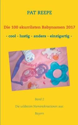 Die 100 skurrilsten Babynamen 2017
