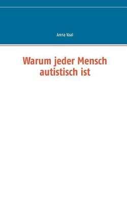 Warum Jeder Mensch Autistisch Ist