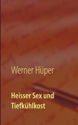 Heisser Sex und Tiefkühlkost