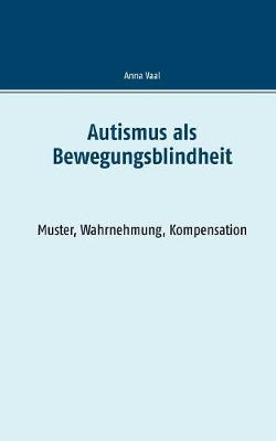 Autismus als Bewegungsblindheit