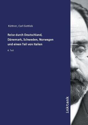 Reise durch Deutschland, Danemark, Schweden, Norwegen und einen Teil von Italien