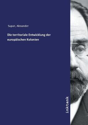 Die territoriale Entwicklung der europaischen Kolonien