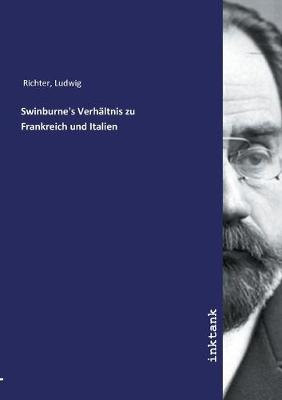 Swinburne's Verhaltnis zu Frankreich und Italien