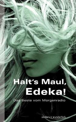 Halt's Maul, Edeka!