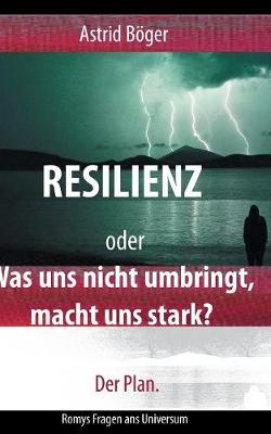 Resilienz oder Was uns nicht umbringt, macht uns stark? Der Plan.