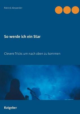 So werde ich ein Star