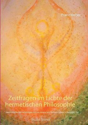 Zeitfragen im Lichte der hermetischen Philosophie