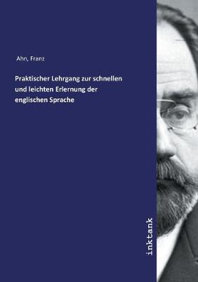 Praktischer Lehrgang zur schnellen und leichten Erlernung der englischen Sprache