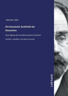 Die klassische Aesthetik der Deutschen