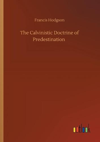 The Calvinistic Doctrine of Predestination