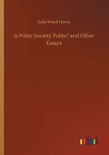 Is Polite Society Polite? and Other Essays