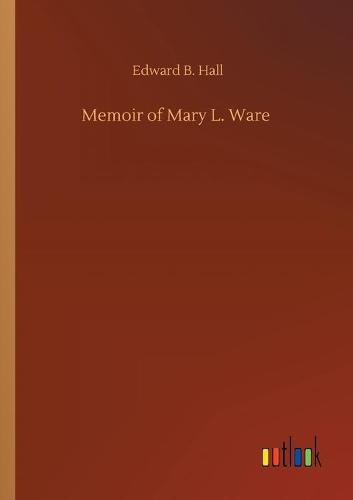 Memoir of Mary L. Ware