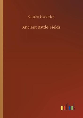 Ancient Battle-Fields