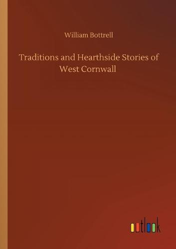 Traditions and Hearthside Stories of West Cornwall
