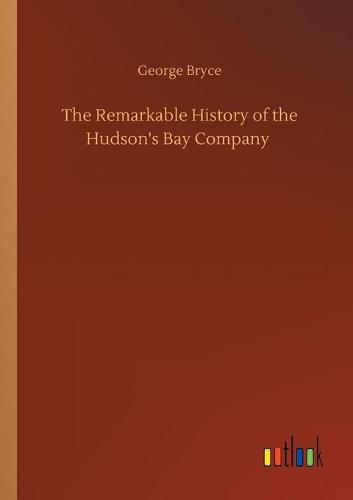 The Remarkable History of the Hudson's Bay Company