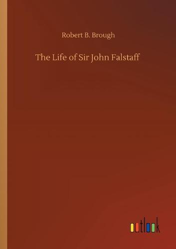 The Life of Sir John Falstaff