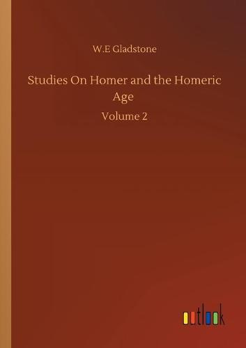 Studies On Homer and the Homeric Age