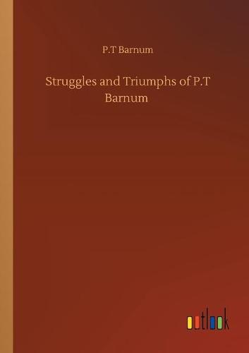 Struggles and Triumphs of P.T Barnum