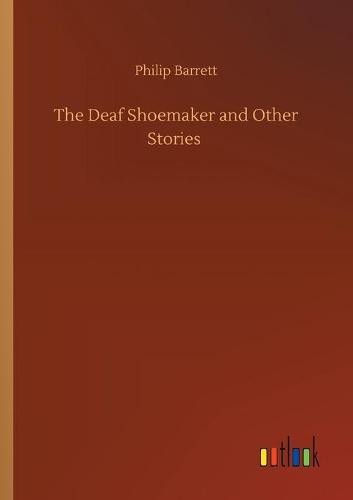 The Deaf Shoemaker and Other Stories