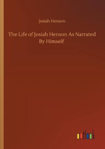 The Life of Josiah Henson As Narrated By Himself