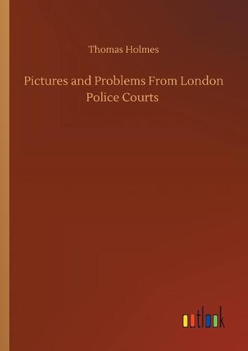 Pictures and Problems From London Police Courts