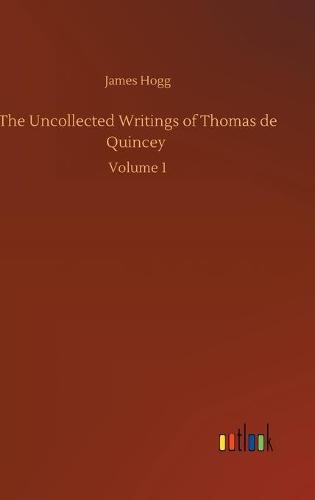 The Uncollected Writings of Thomas de Quincey