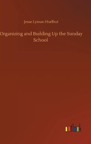 Organizing and Building Up the Sunday School